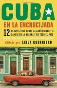 Cuba en la Encrucijada: 12 Perspectivas Sobre la Continuidad y el Cambio en la Habana y en Todo el País