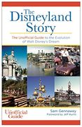 The Disneyland Story: The Unofficial Guide to the Evolution of Walt Disney's Dream (en Inglés)