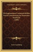Die Sogenannten Commissivdelikte Durch Unterlassung Im Deutschen Strafrecht (1890) (en Alemán)