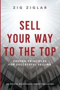 Sell Your way to the Top: Proven Principles for Successful Selling (an Official Nightingale-Conant Publication) (en Inglés)
