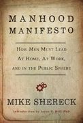 Manhood Manifesto: How Men Must Lead at Home, at Work, and in the Public Sphere (en Inglés)