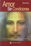 Amor sin Condiciones - Paul Ferrini - Grano De Mostaza