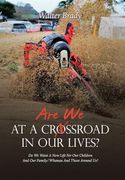 Are we at a Crossroad in our Lives? Do we Want a new Life for our Children and our Family (en Inglés)