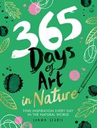 365 Days of art in Nature: Find Inspiration Every day in the Natural World (en Inglés)