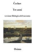 Tre anni: Versione filologica del racconto lungo (en Italiano)
