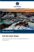 Ich bin kein Eisen (en Alemán)
