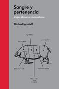 Sangre y Pertenencia - Michael Ignatieff - El Hombre Del Tres