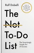 The Not To Do List : The Life-Changing Instant Bestseller from the author of The Art of Thinking Clearly (en Inglés)