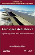 Aerospace Actuators: Signal-By-Wire and Power-By-Wire (Systems and Industrial Engineering - Robotics Series)