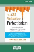 The cbt Workbook for Perfectionism: Evidence-Based Skills to Help you let go of Self-Criticism, Build Self-Esteem, and Find Balance
