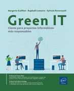 Green IT . Claves para proyectos informáticos más responsables (in Spanish)