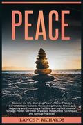 Peace: Discover the Life-Changing Power of Inner Peace: A Comprehensive Guide to Overcoming Anxiety, Stress, and Negativity a (en Inglés)