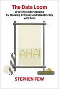 The Data Loom: Weaving Understanding by Thinking Critically and Scientifically With Data (en Inglés)