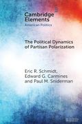 The Political Dynamics of Partisan Polarization (Elements in American Politics) (en Inglés)