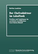 Der Chefredakteur im Lokalfunk: Position und Funktionen im Nordrhein-Westfälischen Zwei-Säulen-Modell (en Alemán)