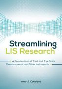 Streamlining LIS Research: A Compendium of Tried and True Tests, Measurements, and Other Instruments (en Inglés)