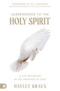 Surrendered to the Holy Spirit: A Life Saturated in the Presence of God (en Inglés)