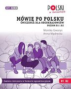Mówie po Polsku. Cwiczenia dla Obcokrajowców. Poziom b1 i b2. (en Polaco)