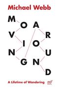 Moving Around: A Lifetime of Wandering (en Inglés)