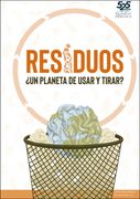Residuos. ¿Un planeta de usar y tirar? (in Spanish)
