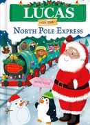 Lucas on the North Pole Express (en Inglés)