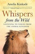 Whispers From the Wild: Listening to Voices From the Animal Kingdom (en Inglés)