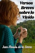 Versos Breves Sobre Lo Vivido (in Spanish)