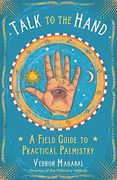 Talk to the Hand: A Field Guide to Practical Palmistry