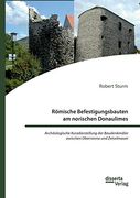 Römische Befestigungsbauten am Norischen Donaulimes. Archäologische Kurzdarstellung der Baudenkmäler Zwischen Oberranna und Zeiselmauer (en Alemán)