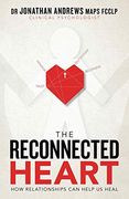 The Reconnected Heart: How Relationships can Help us Heal (en Inglés)