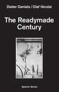 The Readymade Century (en Inglés)