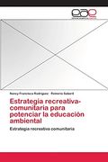 Estrategia Recreativa-Comunitaria Para Potenciar la Educación Ambiental (in Spanish)