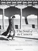The Soul of the Camera: The Photographer's Place in Picture-Making (en Inglés)