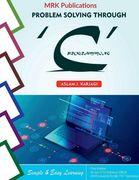 Problem Solving Through: 'C' Programming