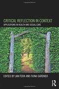 Critical Reflection in Context: Applications in Health and Social Care 