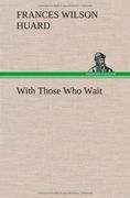 with those who wait (en Inglés)