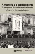 A Memoria e o Esquecemento: O Franquismo da Provincia de Pontevedra