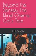 Beyond the Senses: The Blind Chemist Gal's Tale (en Inglés)
