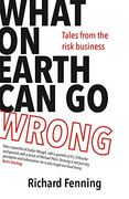 What on Earth can go Wrong: Tales From the Risk Business (en Inglés)
