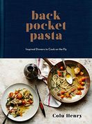 Back Pocket Pasta: Inspired Dinners to Cook on the fly (en Inglés)