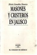 Masones y Cristeros en Jalisco (in Spanish)