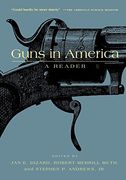 Guns in America: A Historical Reader (en Inglés)