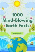 1000 Mind-Blowing Earth Facts (en Inglés)