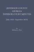 Jefferson County, Georgia, Inferior Court Minutes [July 1820-September 1835] (en Inglés)