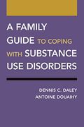 A Family Guide to Coping With Substance use Disorders (Treatments That Work) (en Inglés)