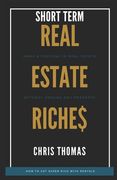 Short Term Rental Riches: Make a Fortune in Real Estate, Without Owning Any Property (en Inglés)