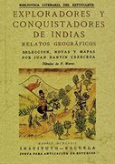 Exploradores y Conquistadores de Indias: Relatos Geograficos