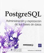 Postgresql Administraciã³N y Explotaciã³N de sus Bases de Datos (in Spanish)