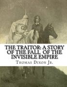 The Traitor: A Story of the Fall of the Invisible Empire