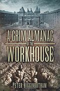 A Grim Almanac of the Workhouse (en Inglés)